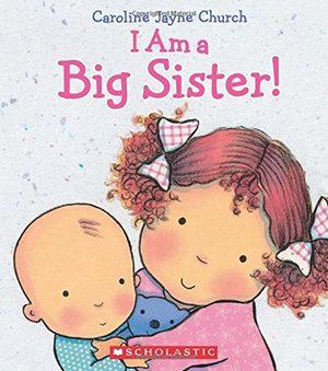 Cover of “I Am a Big Sister” by Caroline Jayne Church
