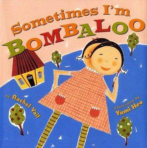 Cover of “Sometimes I’m Bombaloo” by Rachel Vail — collage art of a girl in a plaid dress beside a little house, illustrated by Yumi Heo.
