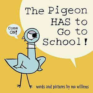 Cover of “The Pigeon HAS to Go to School!” by Mo Willems