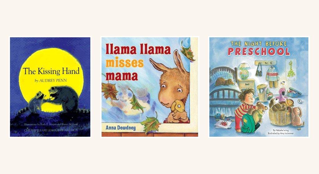 Book covers of The Kissing Hand by Audrey Penn, Llama Llama Misses Mama by Anna Dewdney, and The Night Before Preschool by Natasha Wing